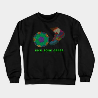 Kick Some Grass Crewneck Sweatshirt